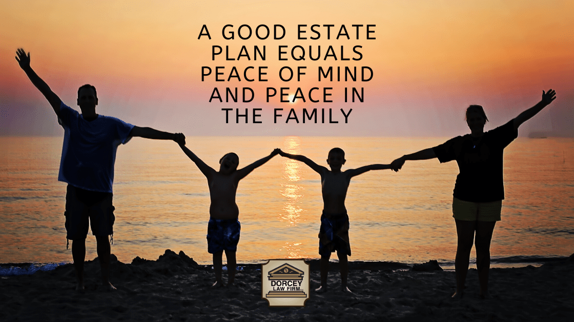 A Good Estate Plan Equals Peace of Mind and Peace in the Family